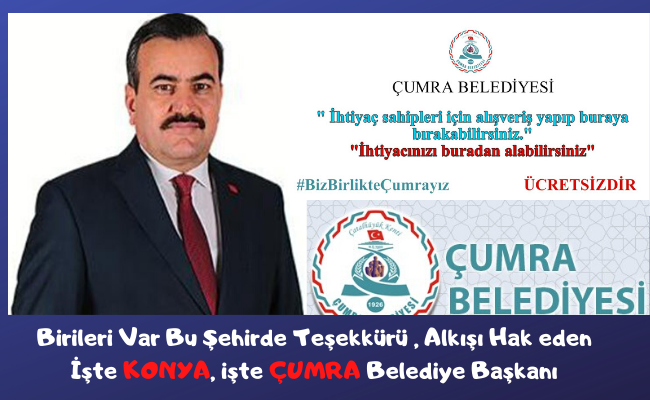 Birileri Var Bu Şehirde Teşekkürü , Alkışı Hak eden İşte KONYA, işte ÇUMRA Belediye Başkanı