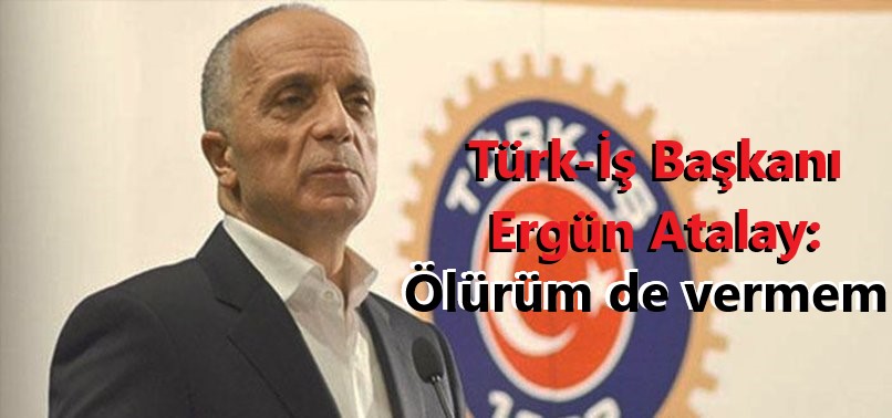 806x378-ergun-atalay-kimdir-turk-is-baskani-ergun-atalay-nereli-1565775147259