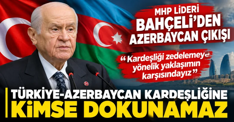 Bahçeli’den Azerbaycan Çıkışı_ Kardeşliğe Dokunulamaz