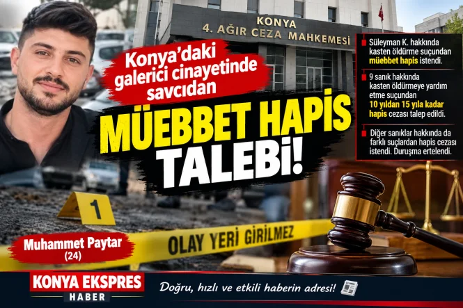 Konya’da galericilik yapan genci öldürmekten yargılanan sanık için müebbet hapis cezası istendi
