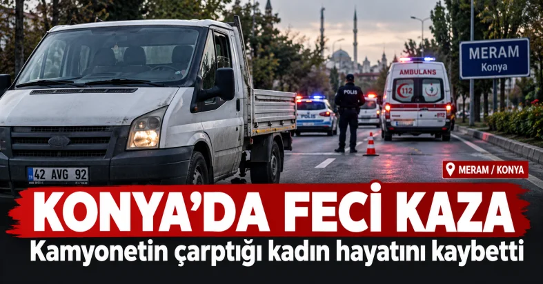 Konya’da Feci Kaza_ Meram’da Acı Olay